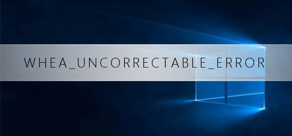 win101909��������WHEA_UNCORRECTABLE_ERROR�������